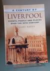 A Century of Liverpool: Events, People and Places Over the 20th Century