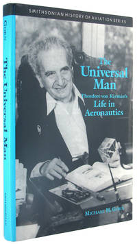 The Universal Man: Theodore Von Karman&#039;s Life in Aeronautics. by Gorn, Michael H - 1992.