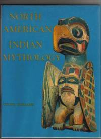 NORTH AMERICAN INDIAN MYTHOLOGY. by Burland, Cottie - 1968.