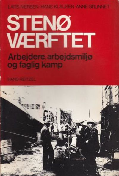 Stenø Værftet. Arbeijdere, arbejdsmiljø og faglig…