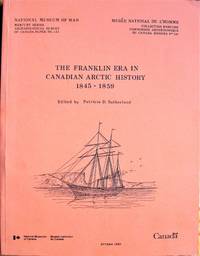 The Franklin Era in Canadian Arctic History 1845-1859 by Sutherland, Patricia D., Editor - 1985