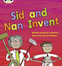 Bug Club Phonics Set 08 Sid and Nan Invent