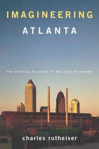 Imagineering Atlanta: The Politics of Place in the City of Dreams (Haymarket)