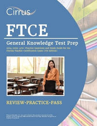FTCE General Knowledge Test Prep 2024-2025: 470+ Practice Questions and Study Guide Book for the...