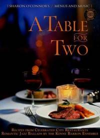 A Table for Two : Recipes from Celebrated City Restaurants; Romantic Jazz Ballads by the Kenny...