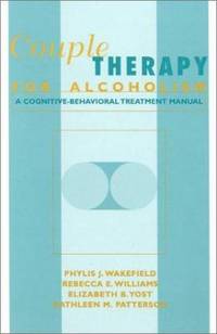 Couple Therapy for Alcoholism : A Cognitive-Behavioral Treatment Manual
