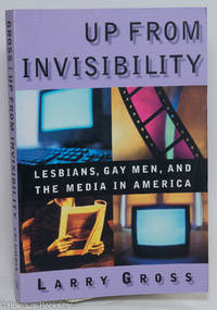 cover of Up From Invisibility: Lesbians, Gay Men, and the Media in America