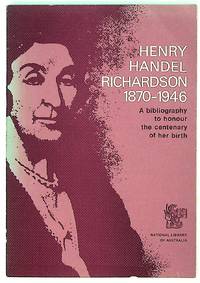 Henry Handel Richardson, 1870-1946, a bibliography to honour the centenary of her birth