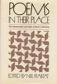 Poems in Their Place__ The Intertextuality and Order of Poetic Collections by Neil ed Fraistat - Hardcover - Cloth/dust jacket and Mylar wrapped Octavo - 1986 - from San Francisco Book Company (SKU: 76470)