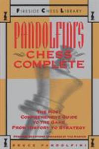 Pandolfini's Chess Complete: The Most Comprehensive Guide to the Game, from History to Strategy