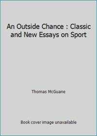 An Outside Chance : Classic and New Essays on Sport