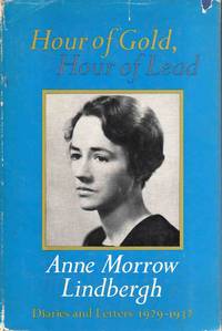 Hour Of Gold, Hour Of Lead Diaries & Letters 1929-32 by Anne Morrow Lindbergh - Hardcover - Book Club (BCE/BOMC) - 1973 - from C.A. Hood & Associates (SKU: 002514)