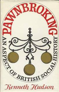 image of Pawnbroking: An Aspect of British Social History