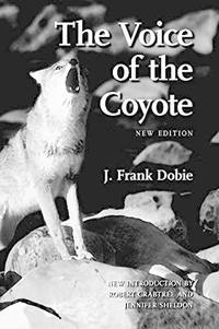 The Voice of the Coyote, Second Edition by Dobie, J. Frank