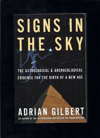 Signs in the Sky : The Astrological and Archaeological Evidence for the Birth of a New Age