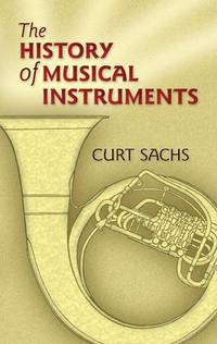 The History Of Musical Instruments. Reference Book. (Dover Books on Music: Instruments)