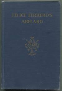 Felice Ferrero's Abelard by Translated from the Italian Original with Editorial Notes and Essays by Frances L. - Hardcover - 1946 - from Between the Covers- Rare Books, Inc. ABAA (SKU: 404080)