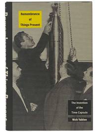 Remembrance of Things Present: The Invention of the Time Capsule