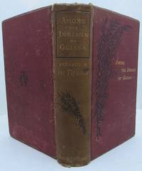 image of Among the Indians of Guiana. Being sketches chiefly anthropologic from the interior of British Guiana. With 53 illustrations and a map.