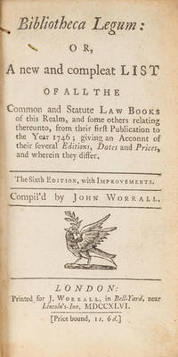 Bibliotheca Legum, Or, A New and Compleat List of all the Common..