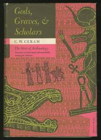 Gods, Graves, and Scholars: The Story of Archaeology by CERAM, C.W - 1967