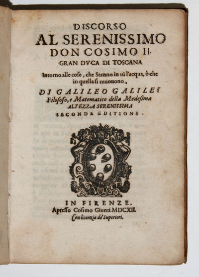Discorso al Serenissimo Don Cosimo II.Intorno alle cose, che Stanno in su l'acqua, o che in quella si muovono