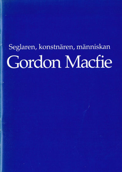 Seglaren, konstnären, människan Gordon Macfie.