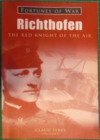 Richthofen: The Red Knight of the Air (Fortunes of War) by Claud W Sykes - 2005