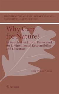 Why care for Nature? : In search of an ethical framework for environmental responsibility and...