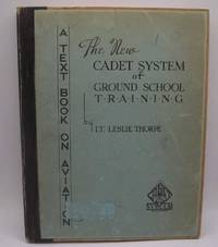 The New Cadet System of Ground School Training Volume IV: Navigation, Meteorology, Radio Beam Flying and Orientation Procedure (A Text Book on Aviation) by Lt. Leslie Thorpe - 1939