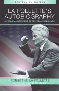 image of La Follette's Autobiography: A Personal Narrative of Political Experiences