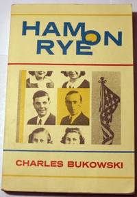 Ham on Rye by Charles Bukowski