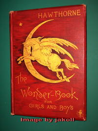 THE WONDER-BOOK FOR GIRLS AND BOYS by Nathaniel Hawthorne - Hardcover - 6th Edition - 1884 - from jakoll (SKU: 3779)