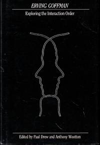 Erving Goffman: Exploring the Interaction Order