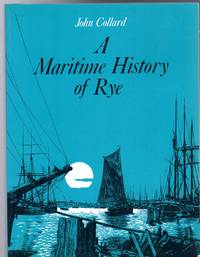 Maritime History of Rye (SIGNED COPY) by John A Collard - Paperback - Signed First Edition - 1985 - from YesterYear Books (SKU: 062412)