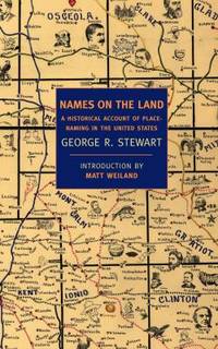 Names on the Land : A Historical Account of Place-Naming in the United States