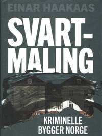 Svartmaling. Kriminelle bygger Norge