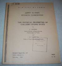 cover of The Physical Properties of Colliery Stone Dusts (Ministry of Power SMRE Research Report 197)