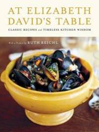 image of At Elizabeth David's Table: Classic Recipes and Timeless Kitchen Wisdom