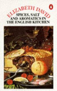 Spices, Salts and Aromatics in the English Kitchen (Cookery Library)