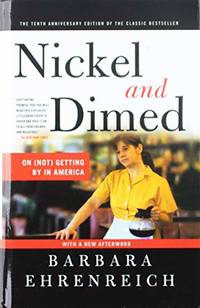 Nickel and Dimed: On (Not) Getting by in America by Barbara Ehrenreich