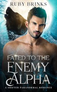 Fated to the Enemy Alpha: A Paranormal Shifter Romance (Magical Alpha's and Fated Mates)
