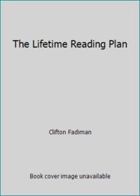 The Lifetime Reading Plan by Clifton Fadiman - 1965