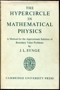 The Hypercircle in Mathematical Physics: A Method for the Approximate Solution of Boundary Value Problems by J.L. Synge - Hardcover - 1957 - from Appledore Books, ABAA (SKU: 11277)
