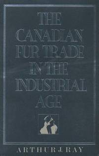 The Canadian Fur Trade in the Industrial Age