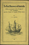 The First Discovery of Australia. With an account of the Voyage of the Duyfken and the Career of Captain Willem Jansz