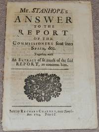 cover of Mr. Stanhope's answer to the report of the Commissioners sent into Spain, &c. Together with an extract of so much of the said report, as concerns him.