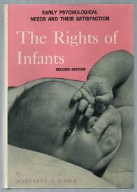 The Rights of Infants: Early Psychological Needs and Their Satisfaction by RIBBLE, Margaret A - 1965