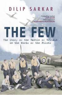 The Few: The Story of the Battle of Britain in the Words of the Pilots
