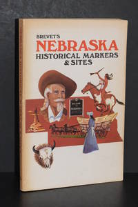 Brevet&#039;s Nebraska Historical Markers &amp; Sites by N. Jane, Hunt, Editor - 1974